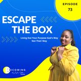 Becoming – Escape the Box | Living Out Your Dream Your Way