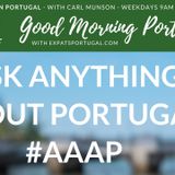 Ask ANYTHING about Portugal on the Good Morning Portugal! Show #aaap