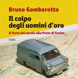 Bruno Gambarotta "Il colpo degli uomini d'oro"