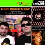 MORE TOUCHY SHOW vince il  "PREMIO PLAY 2024" nella categoria “Podcast & Talk"