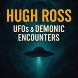 Science Meets the Supernatural: Dr. Hugh Ross on Demonic Manifestations & UFO Phenomena | TSP #1971