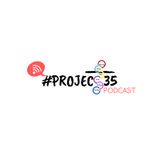 Episode 2 - The #Project35 Podcast