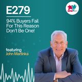 E279: 94% of Buyers Never Close—Here’s Why the Best Deals Go to the Ones Who Don’t Pay the Most