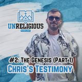 #2 - The Genesis (Part 1 / Chris's Testimony)