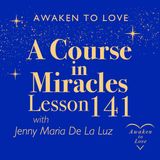 ACIM Introduction review IV and Lesson 141, A Course in Miracles