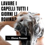 Lavare i capelli tutti i giorni li rovina?