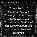 33 - Foxes Book of Martyrs Vol 1 by William Byron Forbush, John Foxe