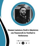 Hassan Lammou Deelt 8 Manieren om Teamwork in Voetbal te Verbeteren