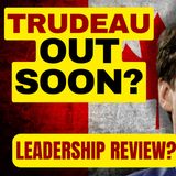 Trudeau Out?  Liberal MP Calls For Leadership Review