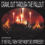 Crawl out through the Fallout: If we Kill them they won't be Oppressed (April 1, 2026)