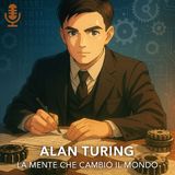 🎧 Alan Turing: la mente che cambiò la guerra e il mondo