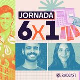 Jornada 6x1 - Ep.6 do SINDCAST