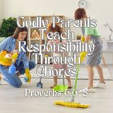 Godly Parents Teach Responsibility Through Chores