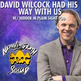 126: David Wilcock Had His Way With Us w/ Hidden in Plain Sight Podcast