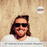 27-Definisci la tua LinkedIn Etiquette