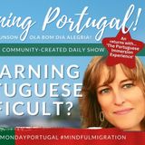 Is Portuguese DIFFICULT?! The Portuguese Immersion Experience & Mindful Migration on The GMP!