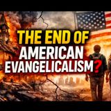 American Evangelicalism Is Dead