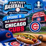Episode 16: MLB 2026 Chicago Cubs Fantasy Recap