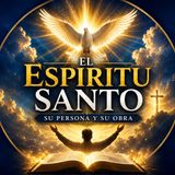 #Episodio21 | ¿Quién es el Espíritu Santo? | Neumatología: La Persona y Obra del Espíritu Santo