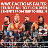 WWE Factions Falter, Feuds Fail to Flourish, Benefits on Trip to Berlin (ep.871)