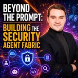 Beyond the Prompt: Building the Security Agent Fabric