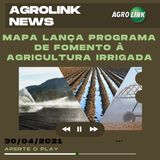 Podcast: Governo busca fomentar agricultura irrigada