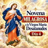 Novena MILAGROSA Día 4 | a la Virgen María Desatanudos | Desata los Nudos Imposibles