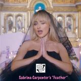 Ep. 217 - Sabrina Carpenter's "Feather"