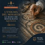 L'enigma del mosaico: le mani che restaurano Aquileia