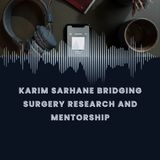 Karim Sarhane Bridging Surgery Research and Mentorship