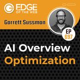 697 | AI Overview Optimization w/ Garrett Sussmann