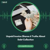 Unpaid Invoice Shares 6 Truths About Debt Collection