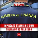 Impiegato Statale Nei Guai: Truffa Da 40 Mila Euro!