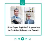 Brian Caper Explains 7 Approaches to Sustainable Economic Growth
