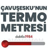 Zemheri Günleri | Çavuşesku'nun Termometresi #94