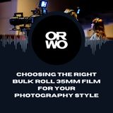 Choosing The Right Bulk Roll 35mm Film For Your Photography Style
