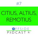 #7 - Citius, Altius, Fortius