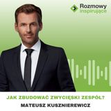 Rozmowy Inspirujące 35: Mateusz Kusznierewicz