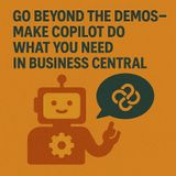 Go Beyond The Demos: How To Make Copilot Actually Work For Your Business Central Environment
