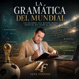 LA GRAMÁTICA DEL MUNDIAL - Las palabras que mueven masas antes de que ruede el balón