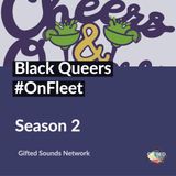 Cheers and Queers - Black Queers #OnFleet
