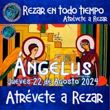 angelus del día de hoy.  JUEVES 22 DE AGOSTO 2024, 🌹Oración diaria a la Virgen María💙.