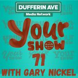 Your Show Ep 71 - Dufferin Ave Media Network