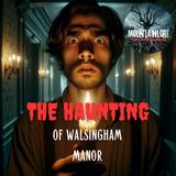 The Haunting of Walsingham Manor