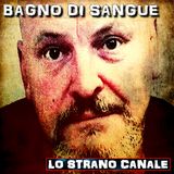 BAGNO DI SANGUE - Basil Borutski (Lo Strano Canale Podcast)