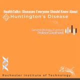 HeathTalks:Diseases Everyone Should Know About ~ Huntington’s Disease