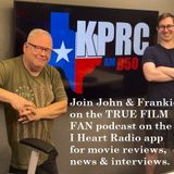 THE 950 KPRC Movie Show with John and Frankie - movie news, reviews and interviews