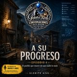 A Su Progreso - 04 - El pueblo que muere sin que nadie lo mate - Globito Azul