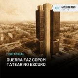 Editorial: Guerra faz Copom tatear no escuro