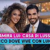 Samira Lui, Casa Di Lusso: Ecco Dove Vive Con Il Fidanzato!